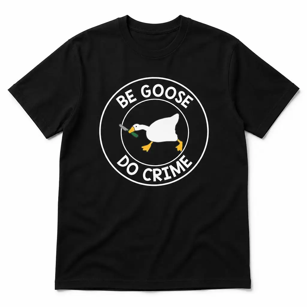 Do crime Untitled Goose Game T Shirts Casual Tees Short Sleeve Round Collar T-Shirt Pure Cotton Tops