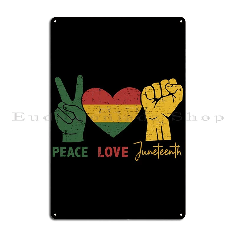 Peace Love Juneteenth With Metal Plaque Create Kitchen Living Room Printing Cinema Tin Sign Poster