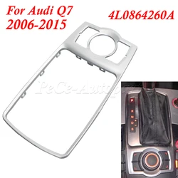 For Audi Q7 2006-2015 Front Console Frame Decoration Bezel MMI Shift Knob Fixed Frame Panel Decorative Bright Frame 4L0864260A