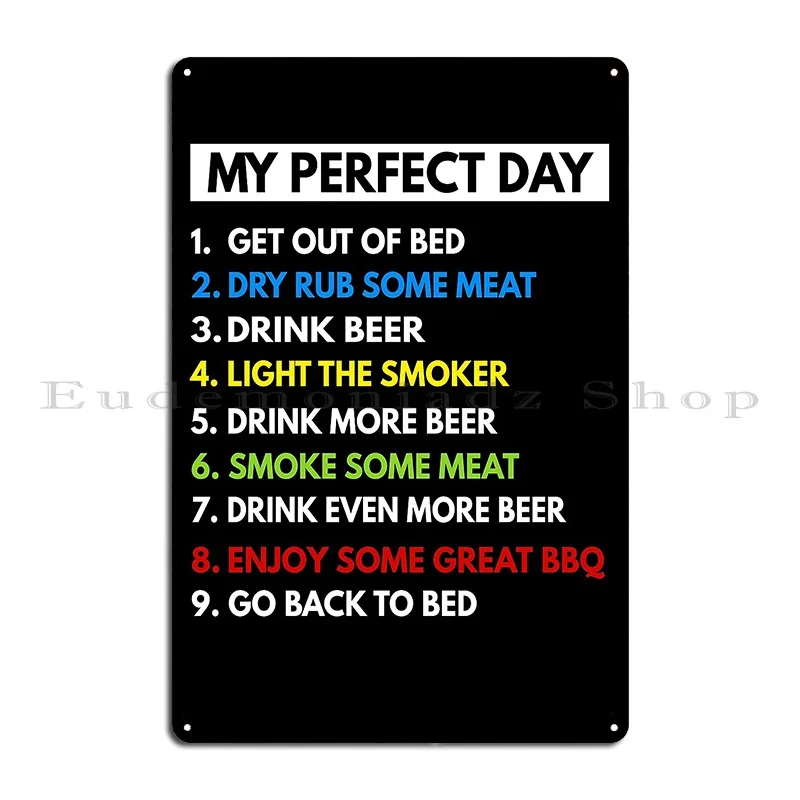 My Perfect Day Smoking Meat And Drinking Beer All Day Barbecue Grilling Lover Pitmaster Metal Sign Customize Tin Sign Poster