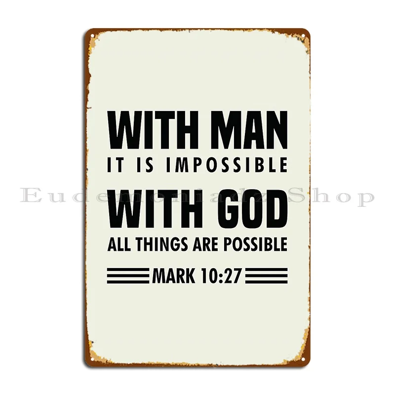 Mark 10 27 With Man It Is Impossible With God All Things Are Possible Metal Sign Rusty Plaques Club Printing Tin Sign Poster