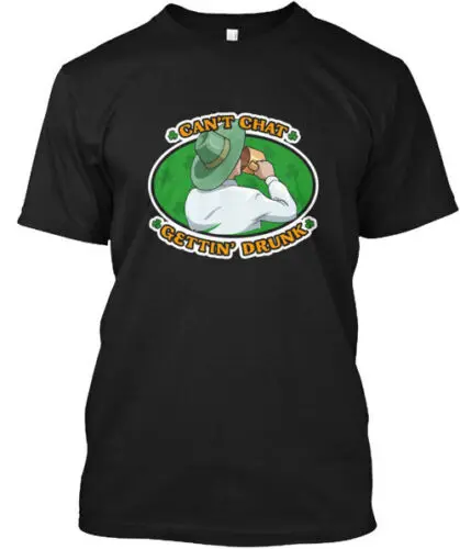 Cant Chat Gettin Drunk St Patricks Day T-Shirt Made in the USA Size S to 5XL