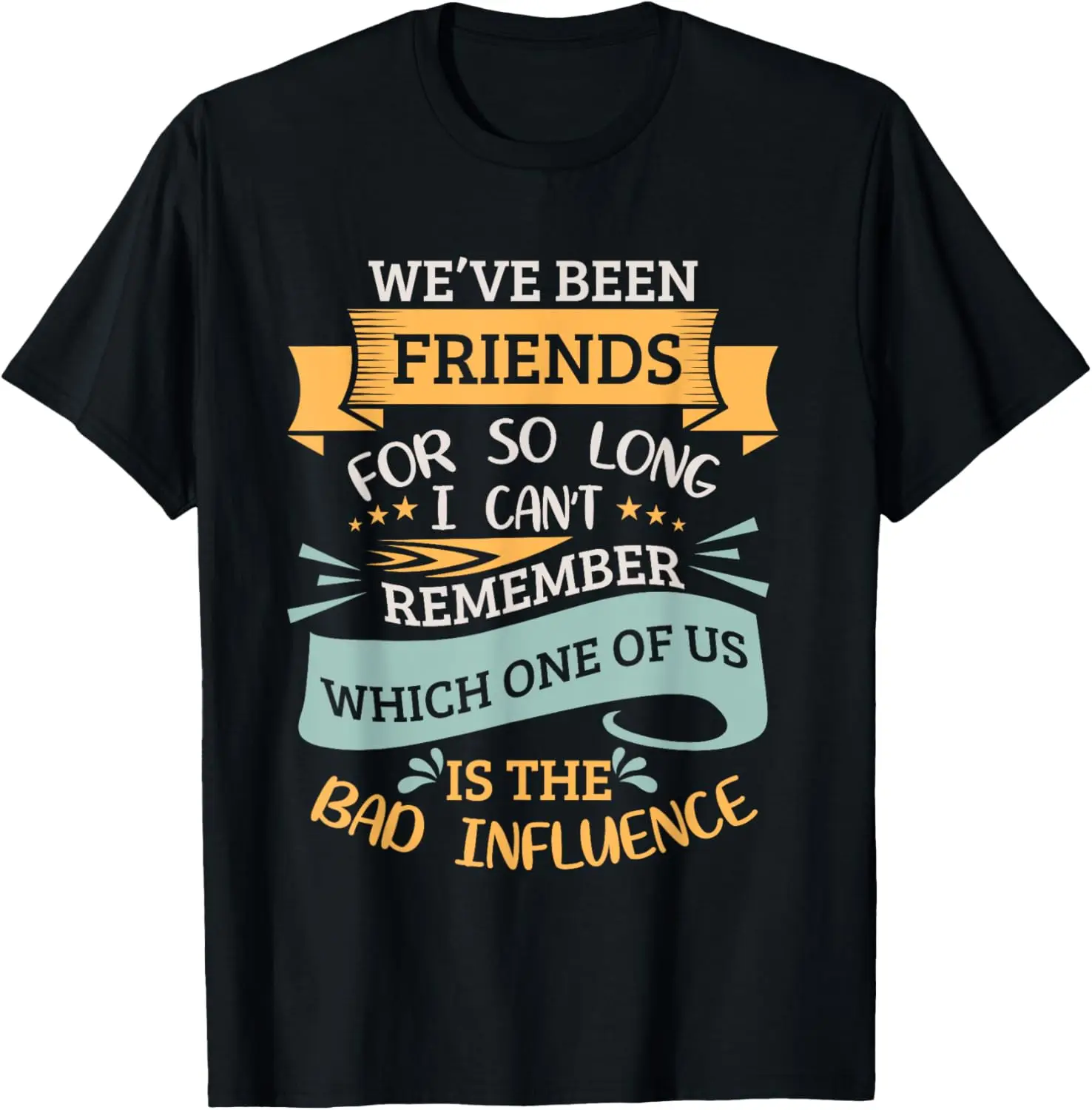 Bad Influence Friends Graphic Friendship Best Friend BFF T-Shirt