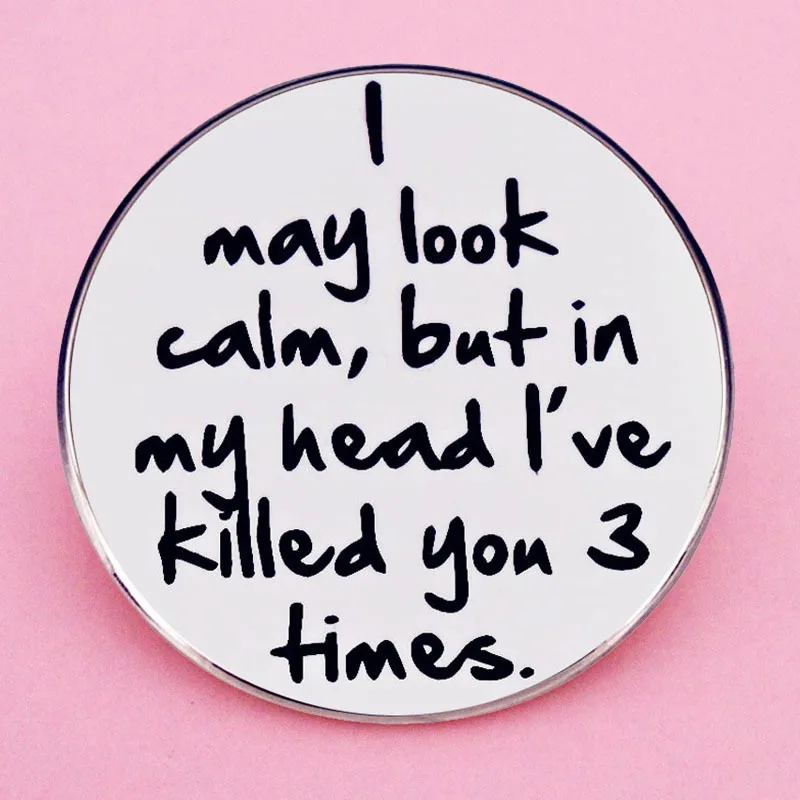 I May Seem Calm Enamel Pin Brooch round Button Badge Jewelry Decorate Crazy People Quote Backpack Accessory Alloy English Letter