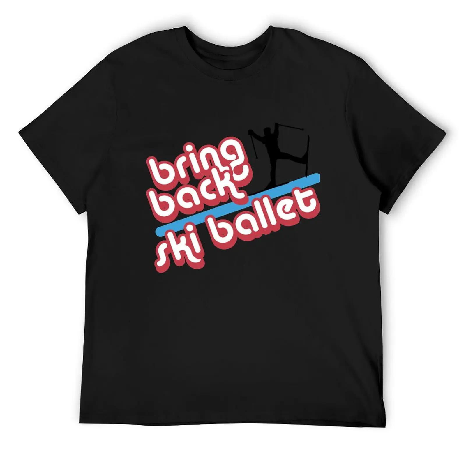 Bring Back Ski Ballet T-Shirt blanks plain anime Aesthetic clothing T-shirt men
