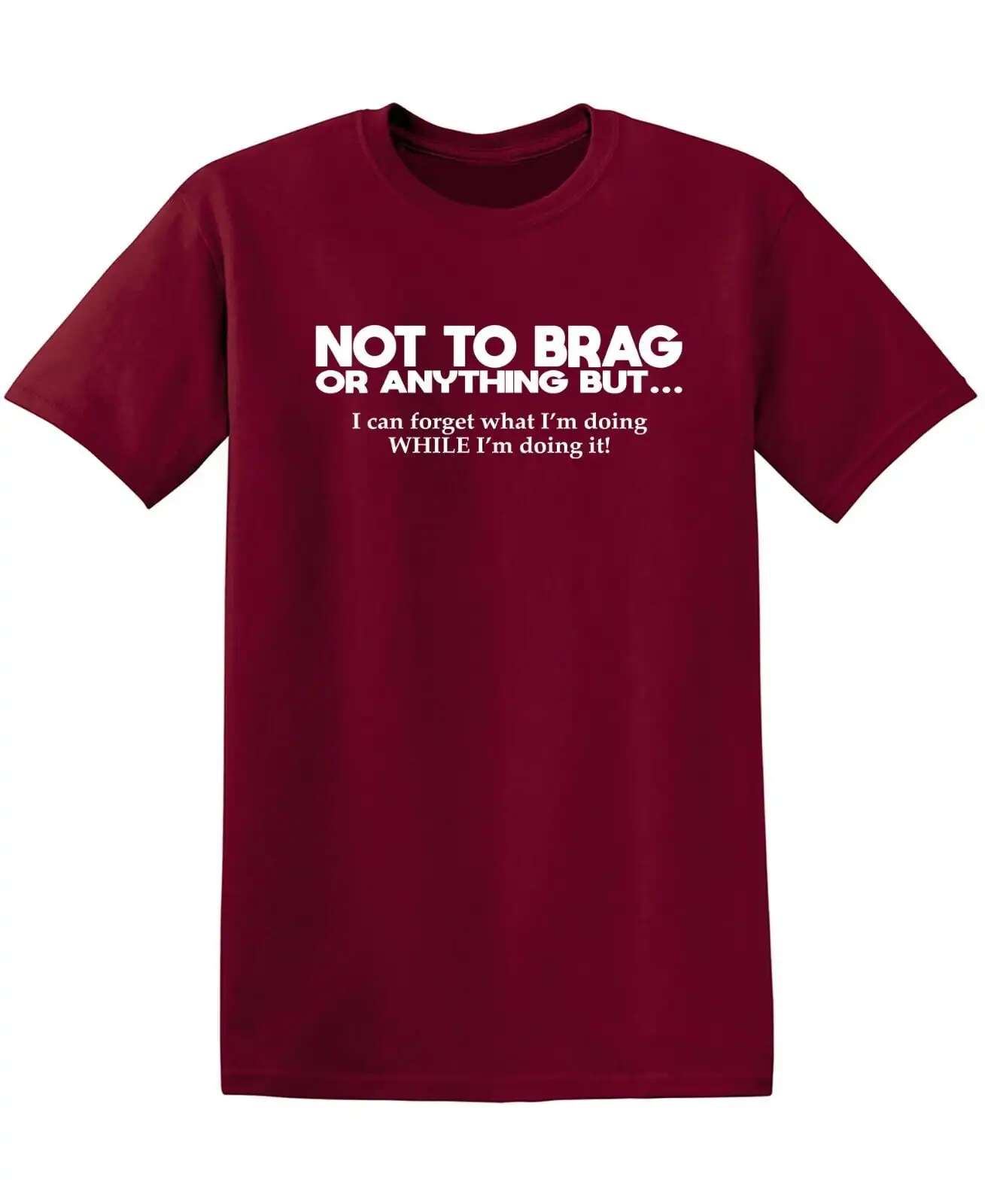 Not To Brag Or Anything Sarcastic Humor Graphic Tees Gift For Mens Novelty Funny T Shirt 100% Cotton Round Neck T-shirt Top
