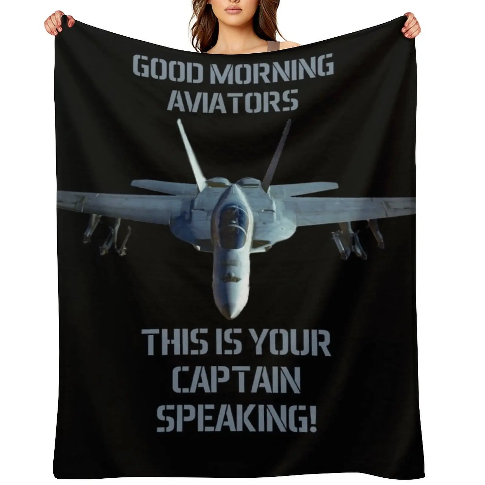 

F-18 Super Hornet Good Morning Aviators This is your Captain speaking Maverick Throw Blanket Shaggy Blankets