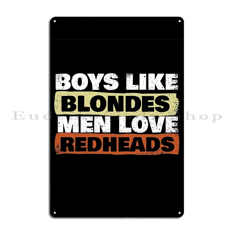 Boys Like Blondes Men Love Redheads Metal Sign Custom Classic Painting Designing Party Tin Sign Poster