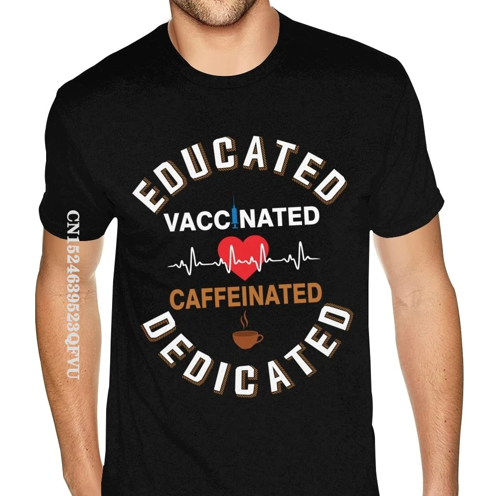 Quote Educated Vaccinated Caffeinated Dedicated Tee Men Simple Design Gothic Style Anime Tshirt New T Shirt Homme