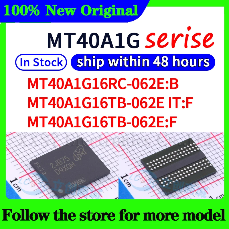 MT40A1G16RC-062E:B  MT40A1G16TB-062E IT:F  MT40A1G16TB-062E:F  In stock 48 hours ship