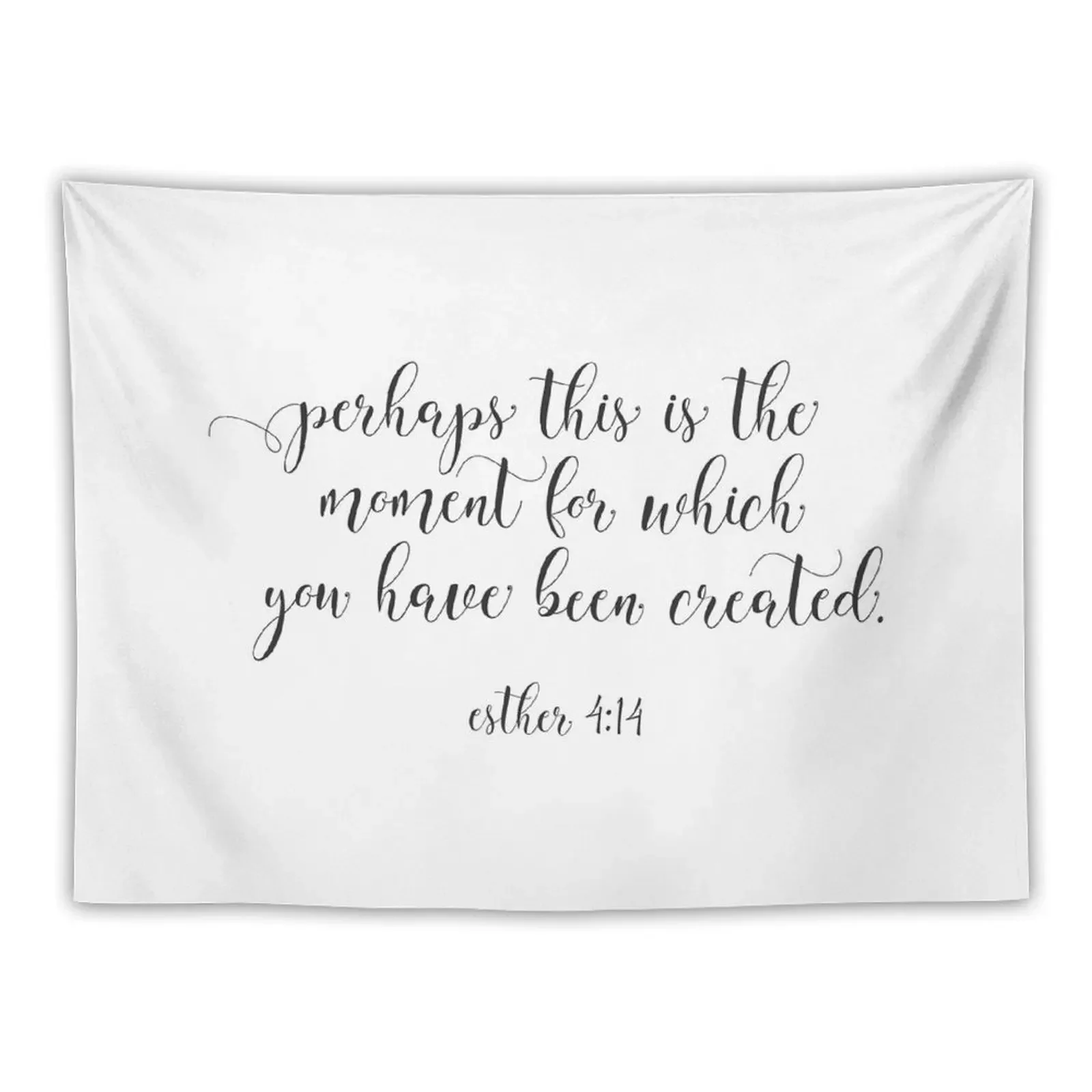 

Christian Quote - Perhaps This Is The Moment For Which You Have Been Created Tapestry Room Ornaments Tapestry