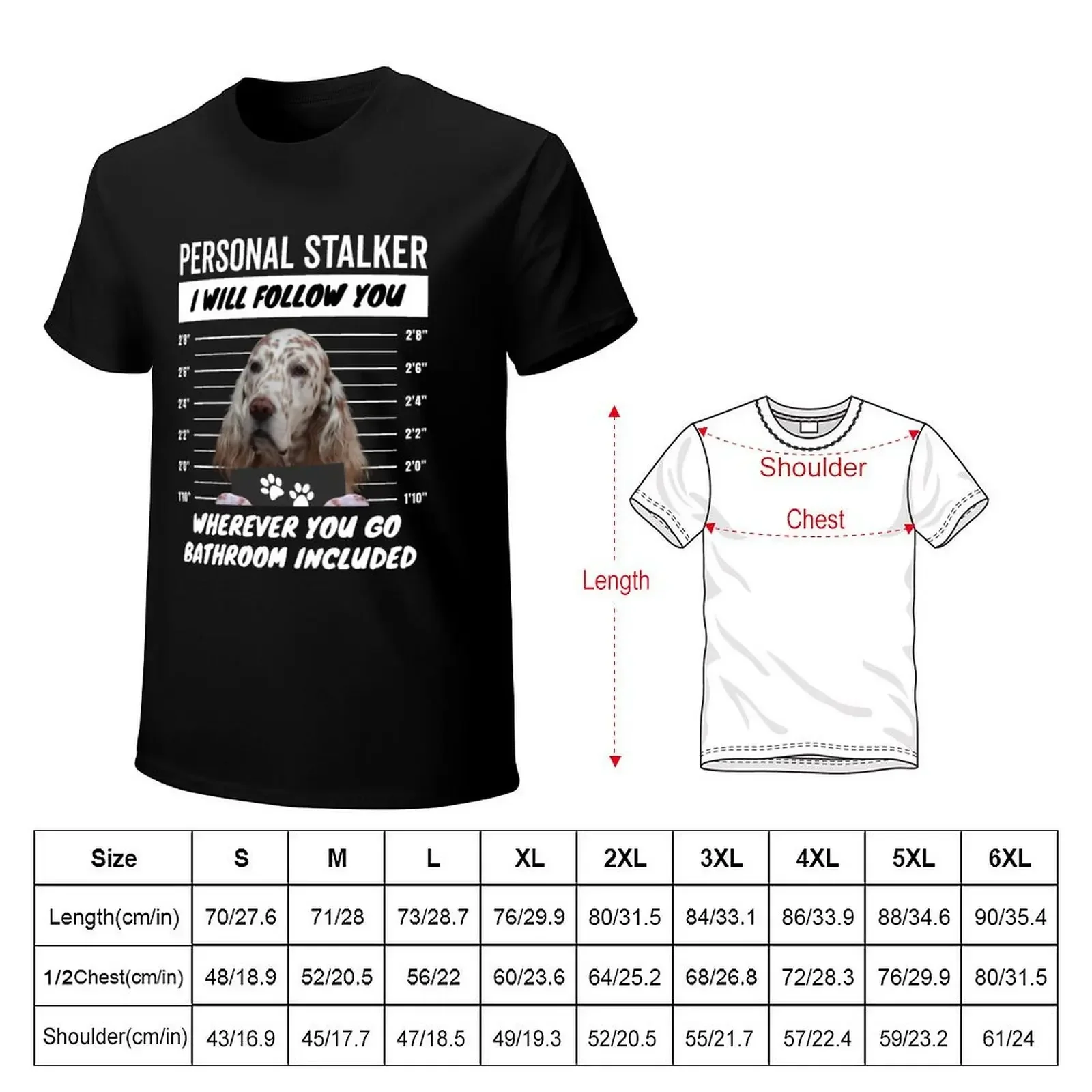 Personal Stalker Dog – English Setter T-shirt new edition quick-drying animal prinfor boys clothes for men