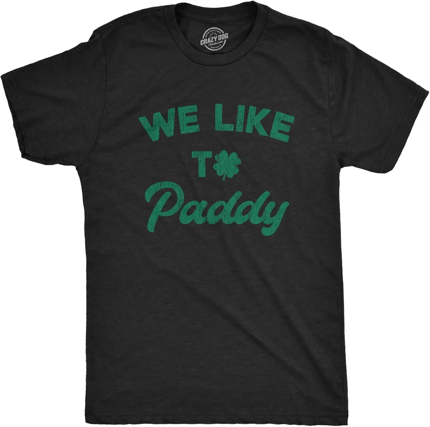 Mens We Like to Paddy T shirt Funny St Patricks Day Party Hilarious Irish Tee