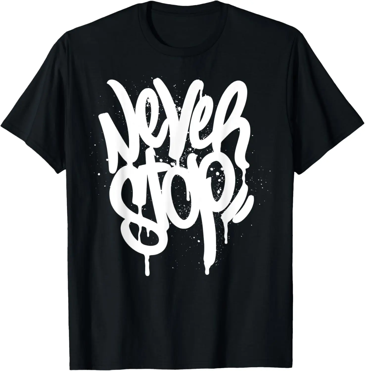 Never Stop - Retro Street Graffiti Motivational Graphic T-Shirt