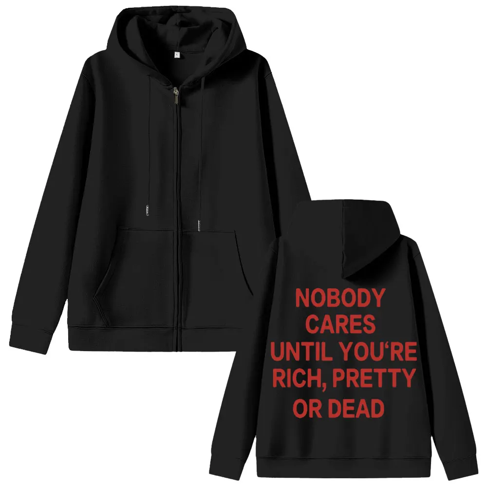 

Nobody Cares Until You're Rich Pretty or Dead Zipper Hoodie Men Fashion Funny Zip Up Jacket Unisex Oversized Zip Up Sweatshirt