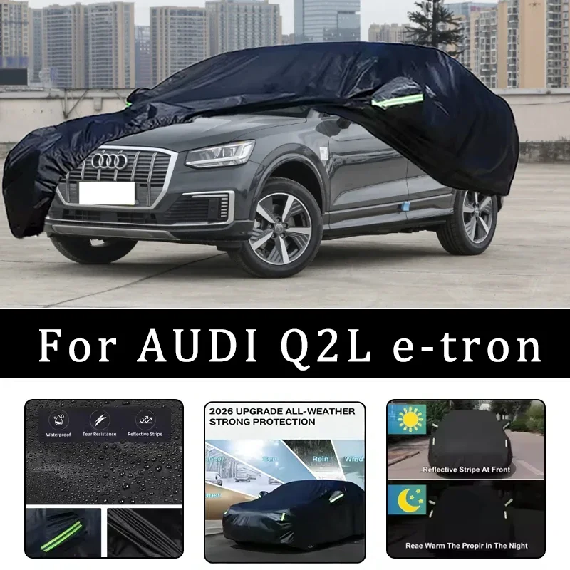 

For AUDI Q2L E-tron Car Covers Outdoor Waterproof Dustproof Sun Rain Snow Protection Thick Oxford Cloth Full Car Accessories