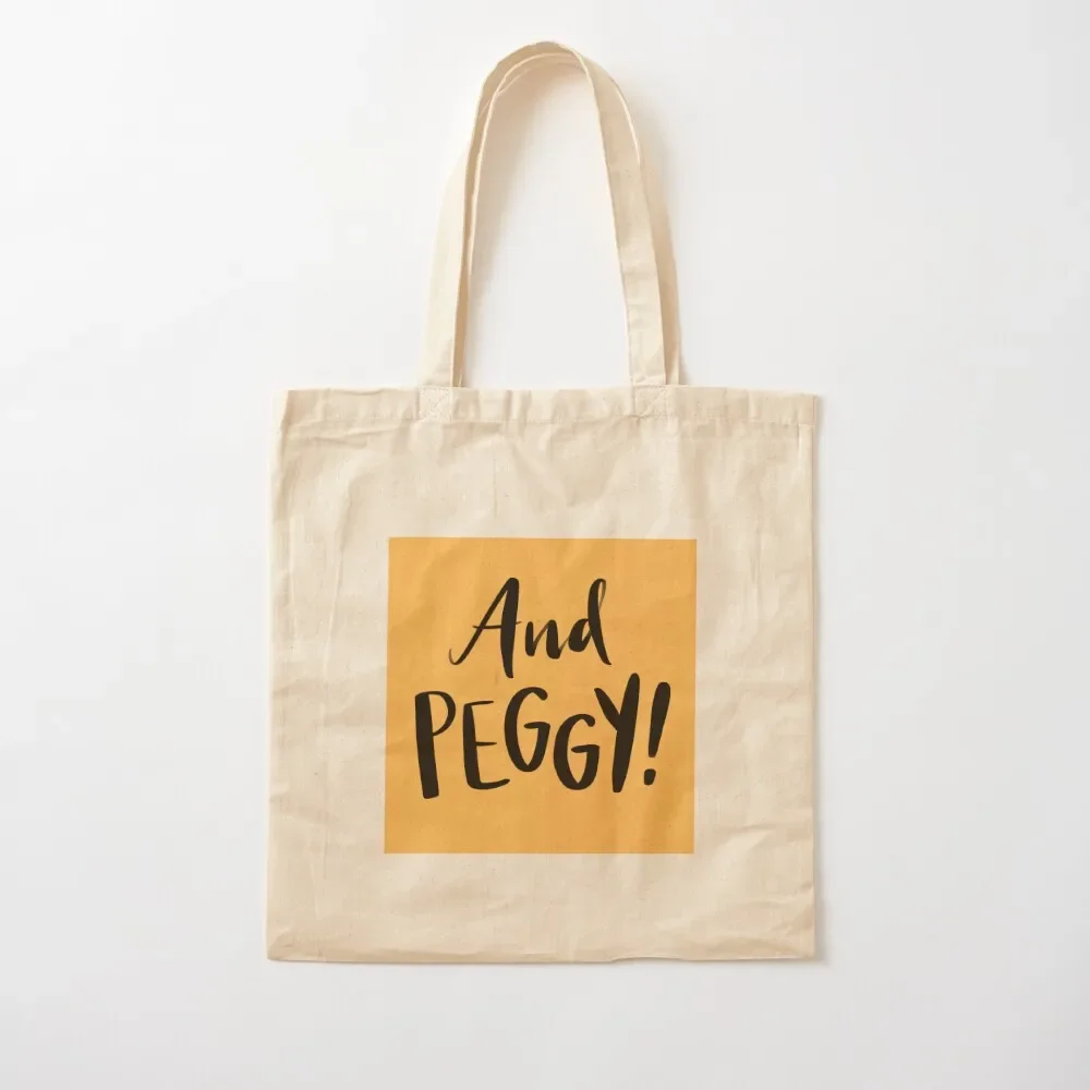 

And Peggy! - The Schuyler Sisters - Hamilton: The Musical Tote Bag great bag tote bag custom