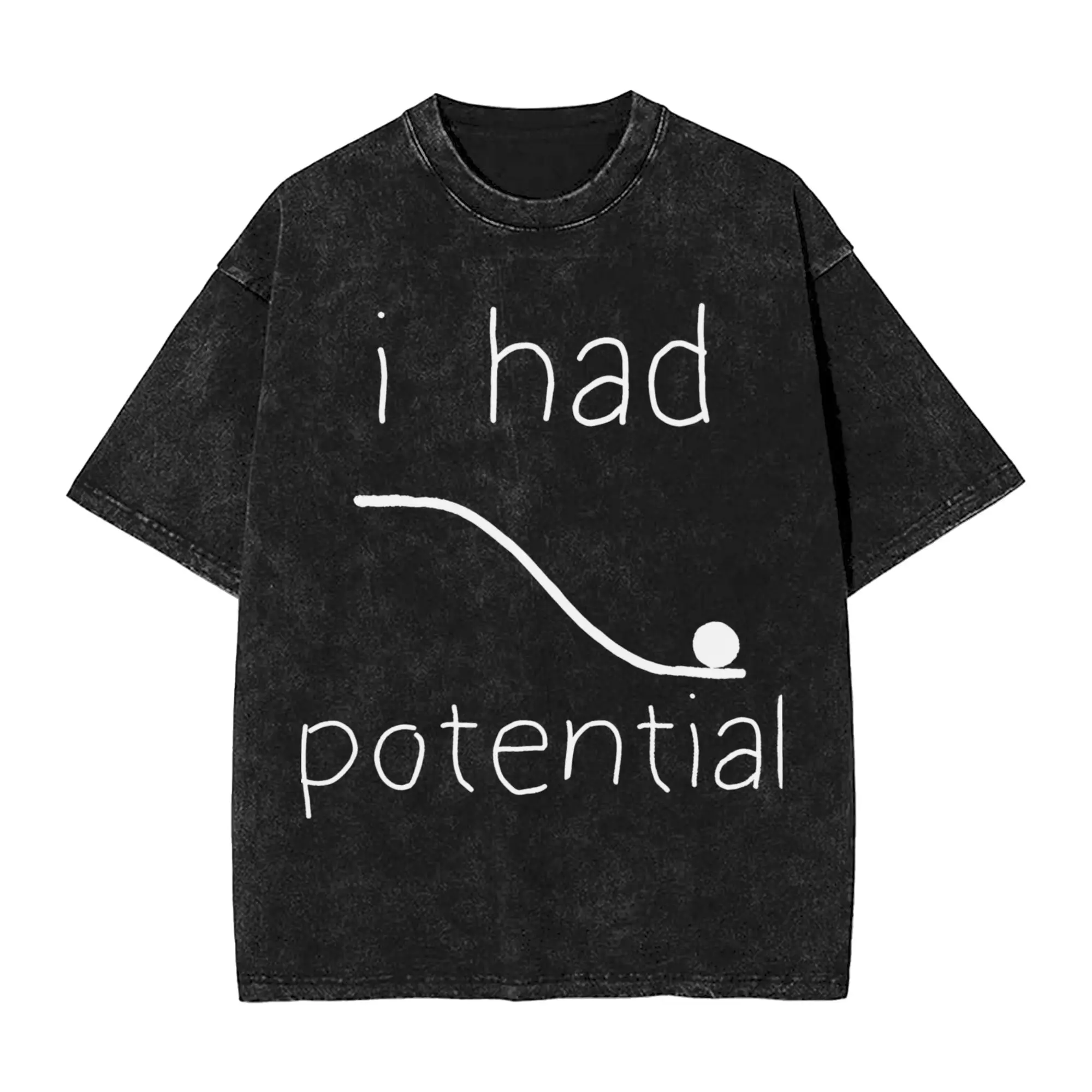 I Had Potential Men T Shirt Washed  Fashion Tee Shirt Short Sleeve O Neck T-Shirt Pure Cotton Classic Tops