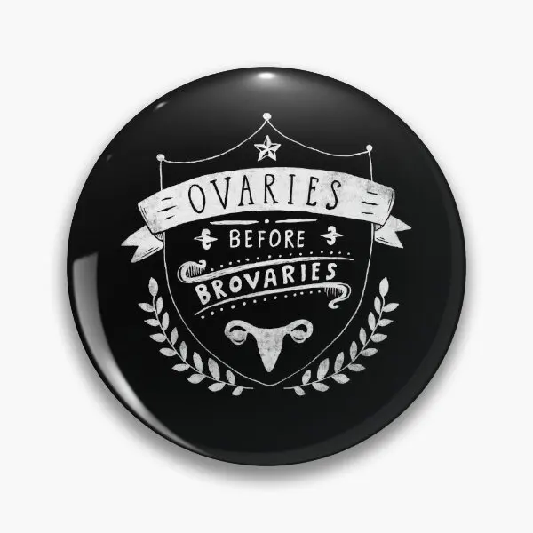 Ovaries Before Brovaries Feminist Quot  Soft Button Pin Jewelry Badge Decor Gift Fashion Creative Cartoon Brooch Cute Metal