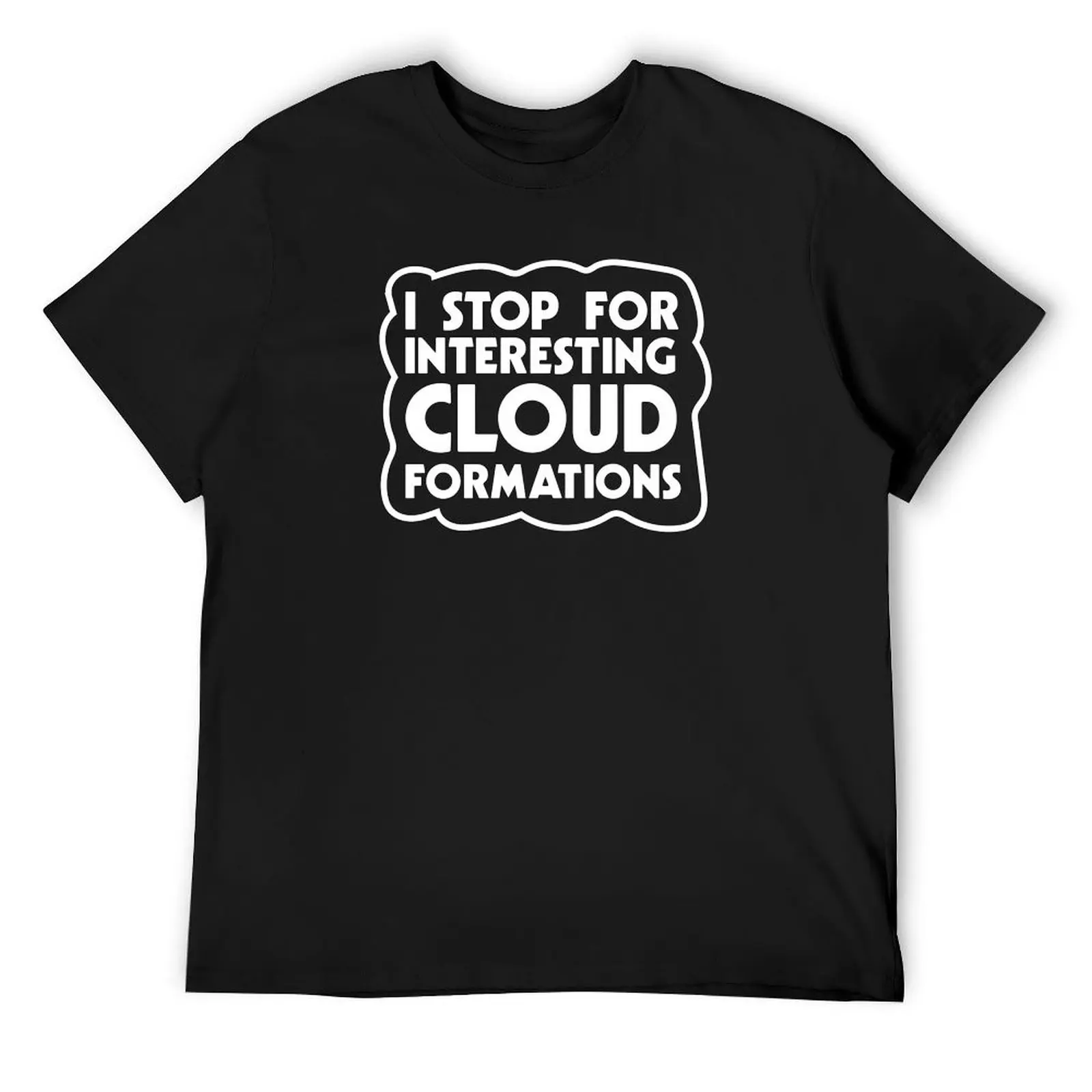 I Stop For Interesting Cloud Formations T-Shirt rapper graphic tees plus size clothes anime tshirt Men's t shirts