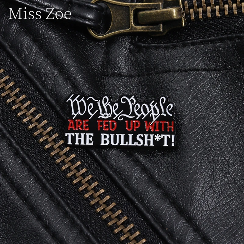 The People Are Fed Up The Bullshit Enamel Pin Humorous Satirical Quotes Metal Brooches Lapel Backpack Badge Wholesale Jewelry