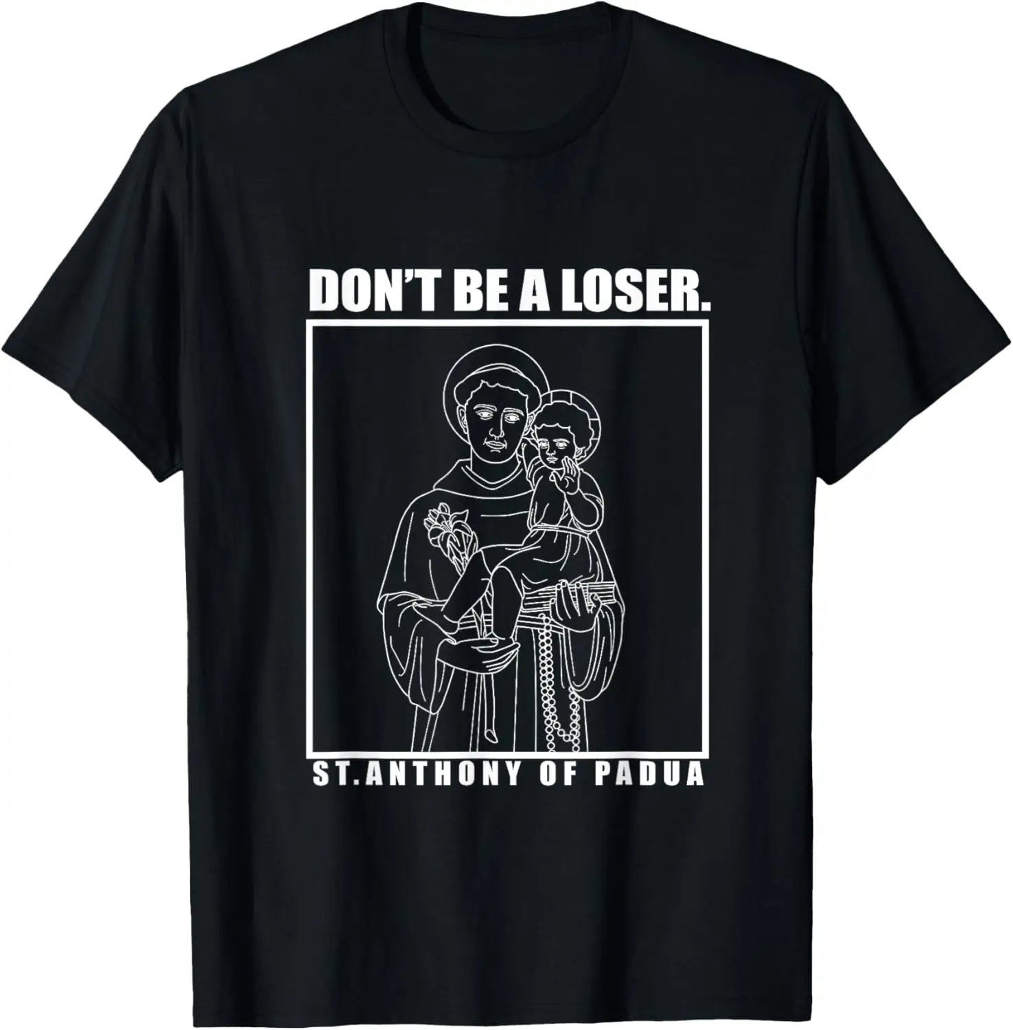 تي شيرت Don't Be A Loser St. Anthony Of Padua