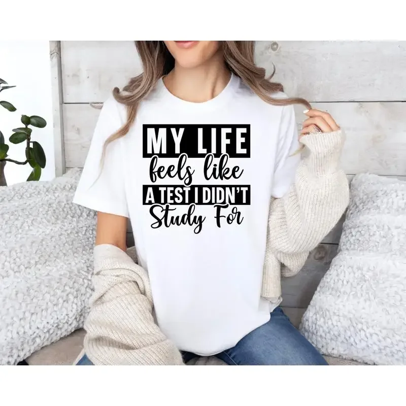 My Life Feels Like A Test Sassy T Shirt Funny Womens Attitude For Women Sarcasm Sayings Meme