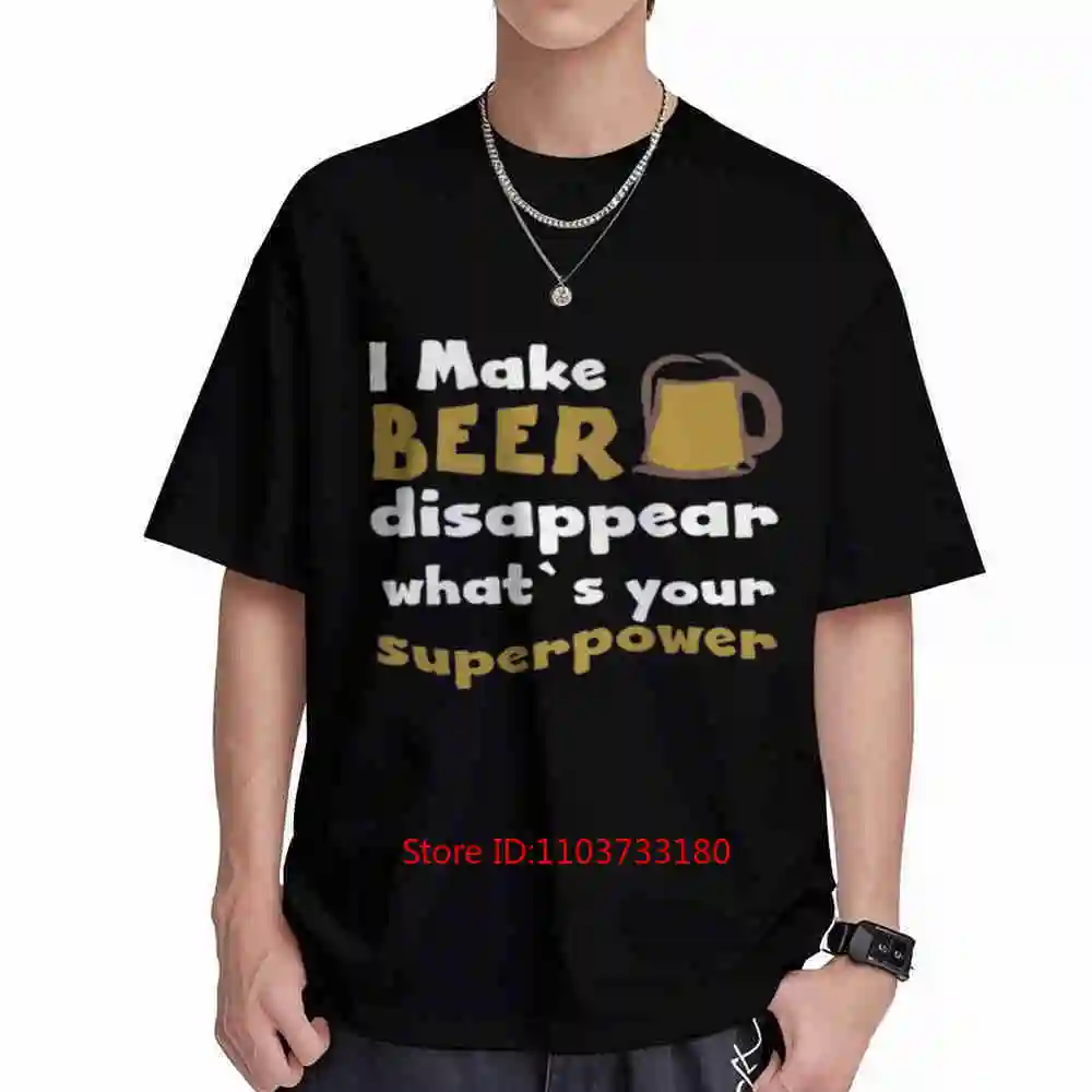 I Make Beer Disappear Whats Your Superpower Short Sleeve Tee 100% Cotton T-Shirt
