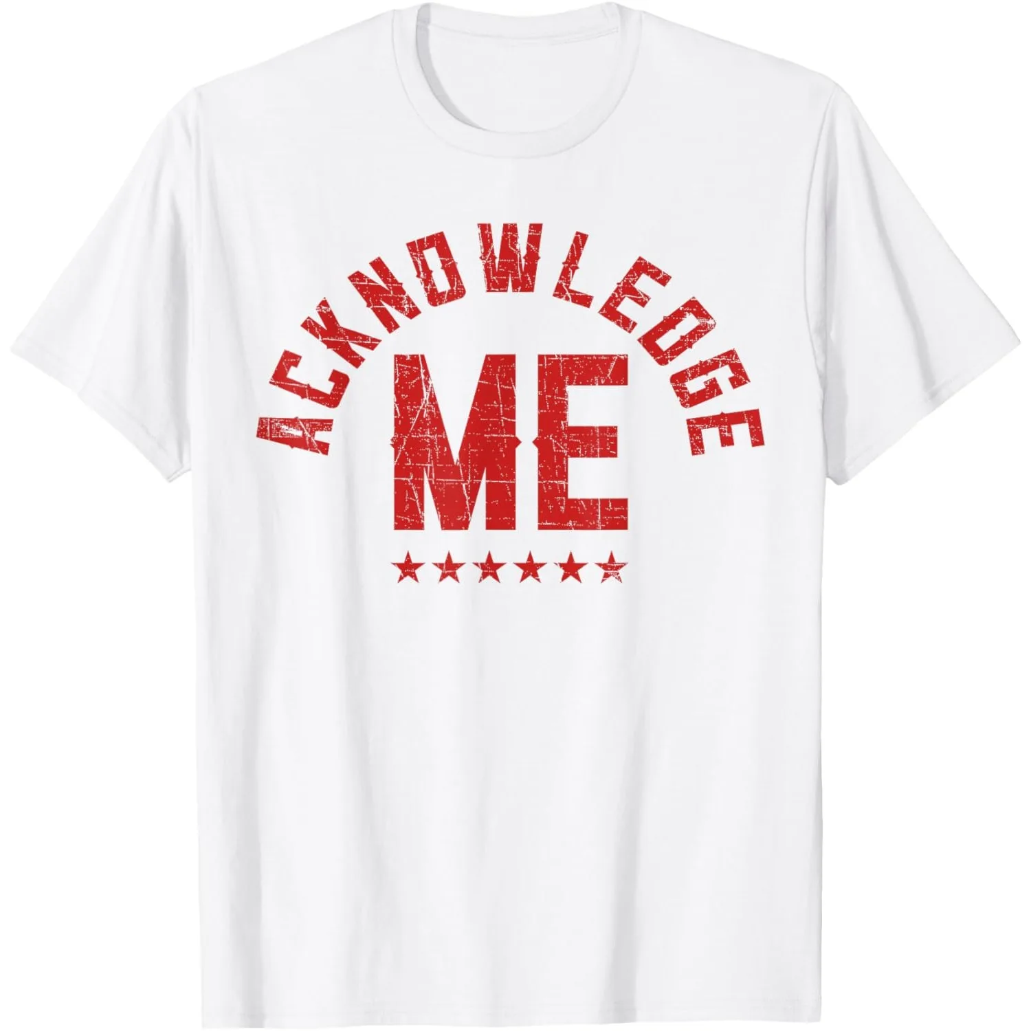 Acknowledge Me Wrestling Quote Graphic T-Shirt Men Women Retro Fan Casual Short Sleeve Cotton Tops