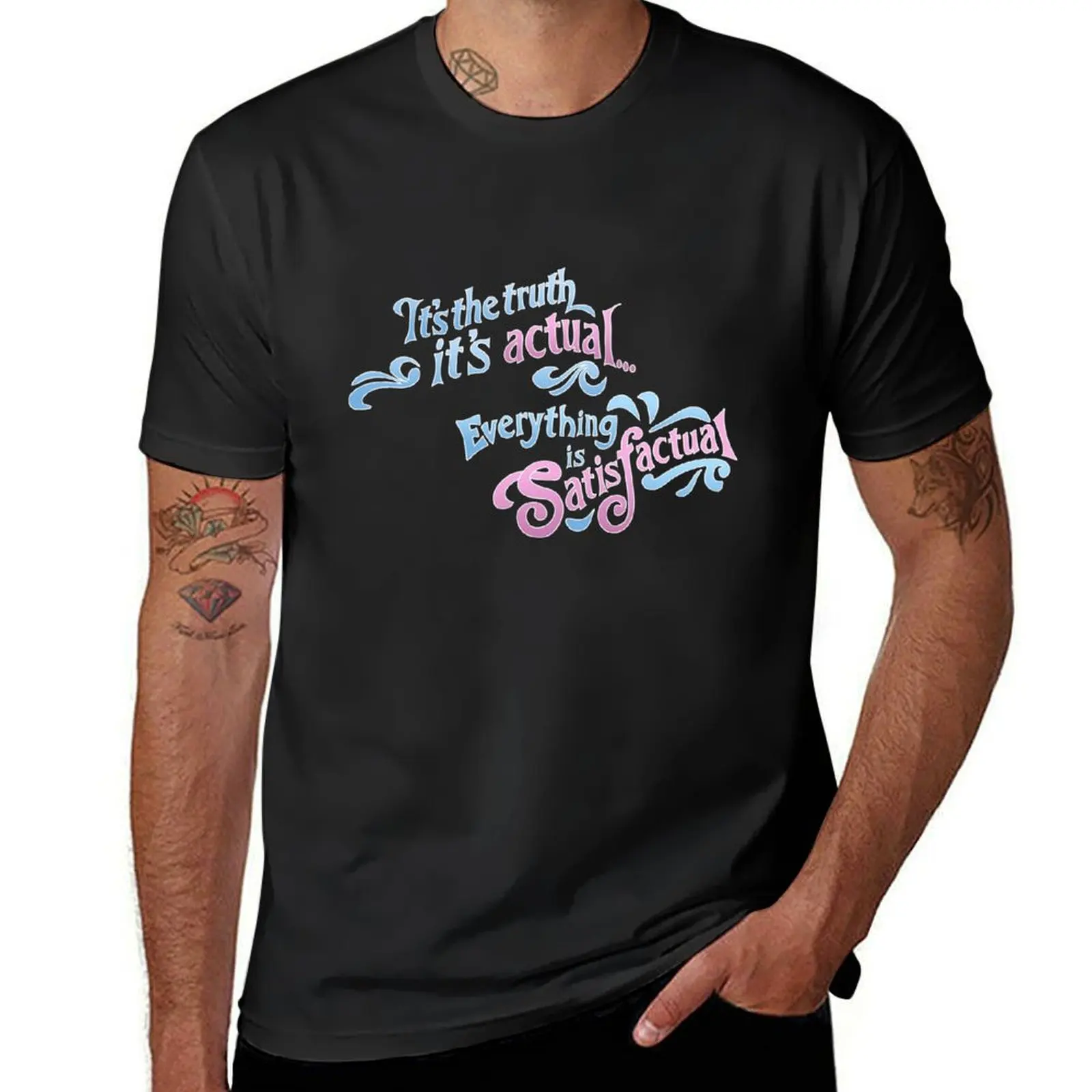 It’s the truth, it’s actual... everything is satisfactual! T-Shirt customs design your own vintage heavy weight t shirts for men