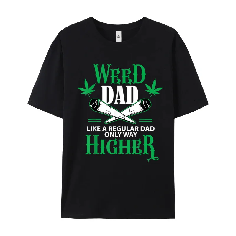 Casual Dad Weed Marijuana Funny 420 Crewneck T-shirts VALENTINE DAY Tops Tees Short Sleeve Girlfriend Latest All Cotton T Shirts