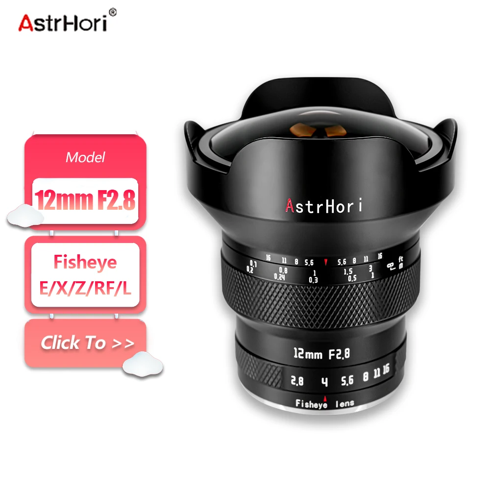 AstrHori Full Frame 12mm F2.8 Fisheye Camera Lens for Starrysky Photography with Sony E Nikon Z Fujifilm XF Canon RF L-mount