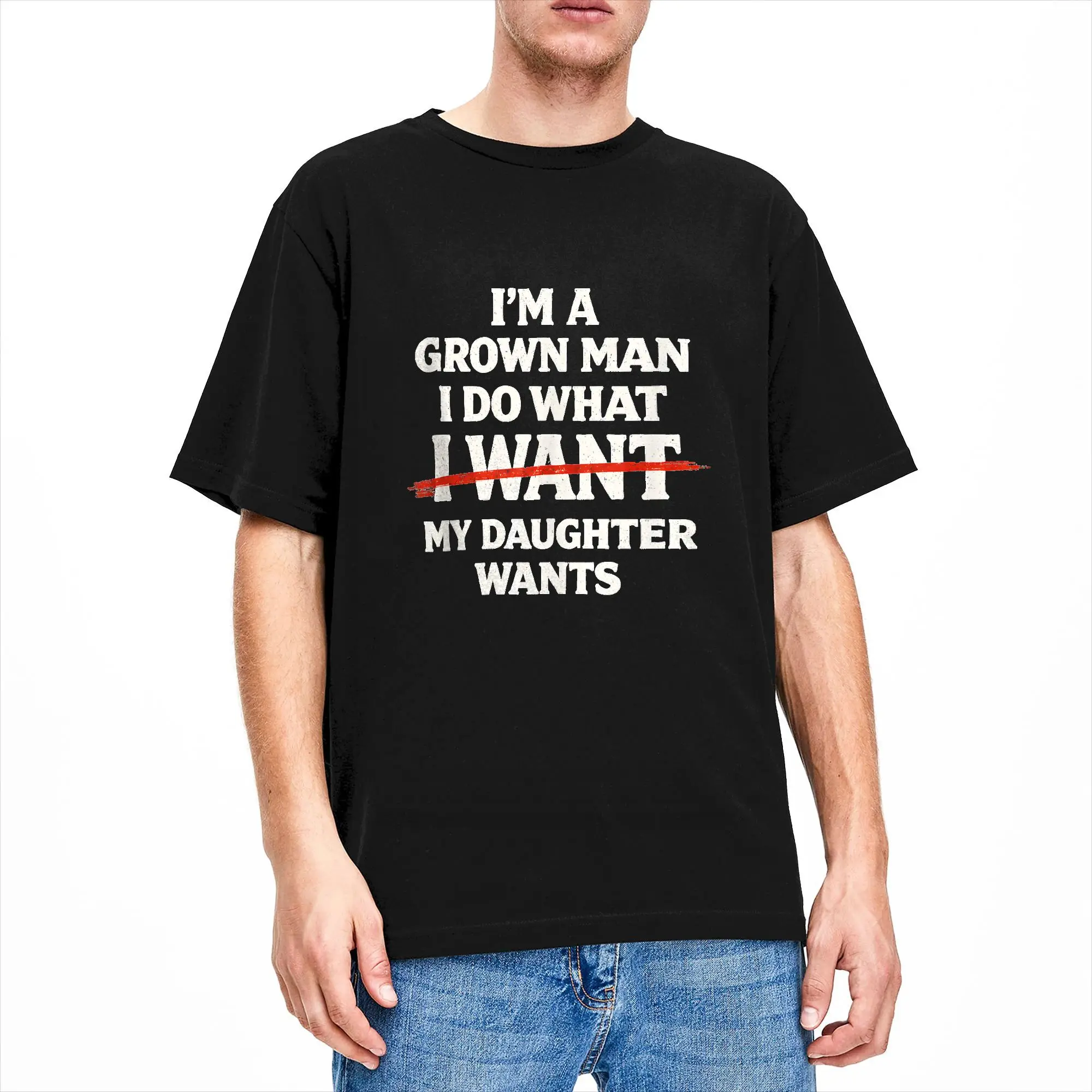 I'm a Grown Man I Do What My Daughter Wants Funny Girl Dad T-Shirt Beach Leisure T Shirts Cotton O-Neck Tees Y2K Retro Tshirt