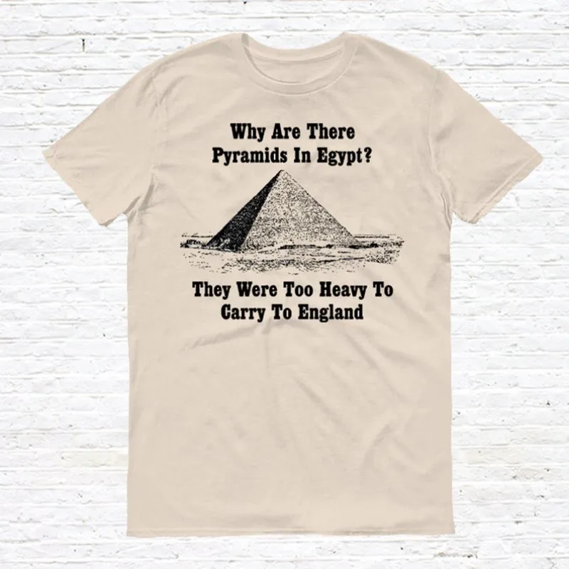 Why Are There Pyramids in Egypt? T-Shirt Casual O-Neck Short Sleeve Men's Tees Regular Fit Men Women T Shirt