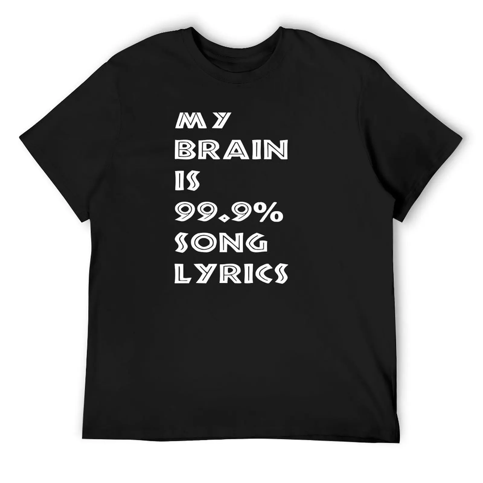 

My Brain Is 99.9% Song Lyrics T-Shirt graphics custom t shirt custom shirt summer top compression shirt men