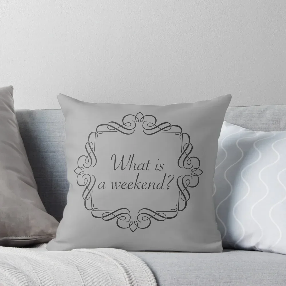 What is a weekend? Throw Pillow home decor items Custom Cushion Sitting Cushion christmas cushions covers pillow