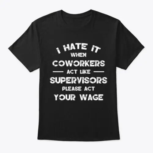 Please Act Your Wage T-Shirt Made in the USA Size S to 5XL