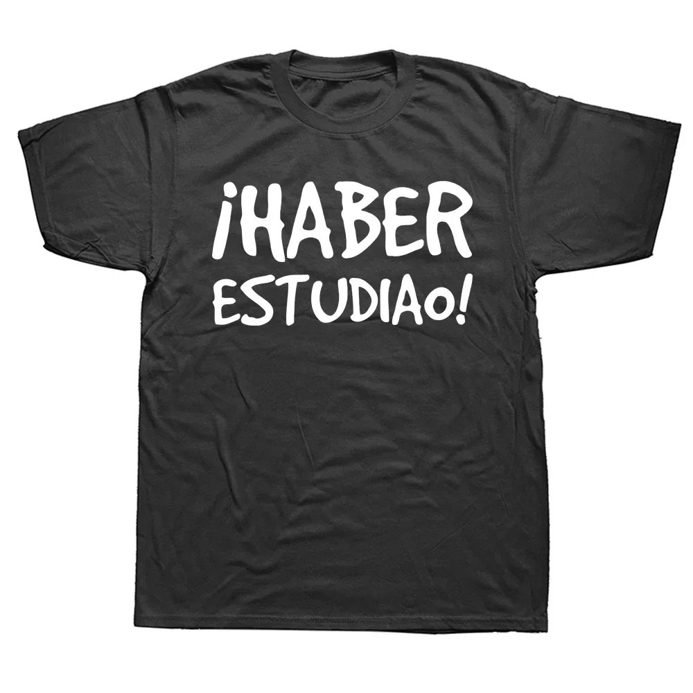 Have Studied T shirt Funny Spanish Sayings Phrase Graphic Cotton  Short Sleeve Birthday Gifts Summer Style T-shirt Men