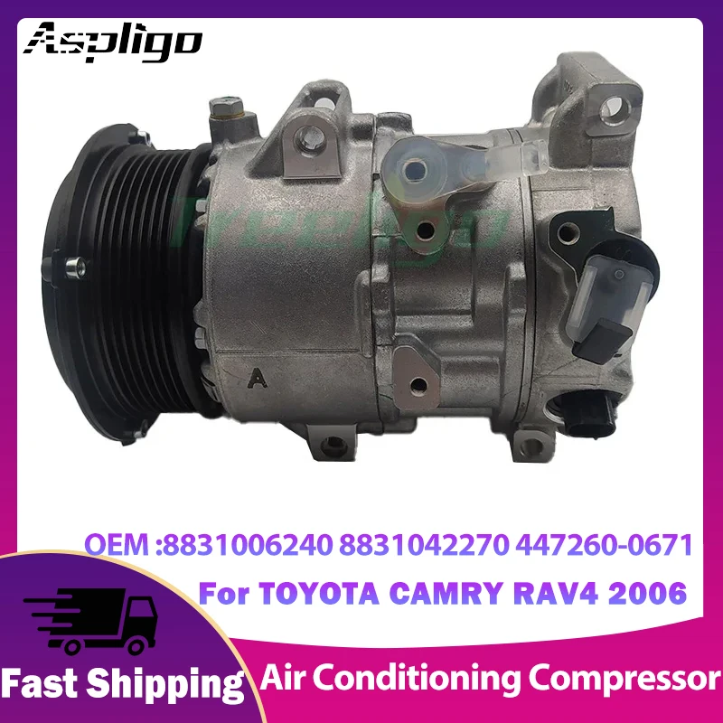 Aspligo Car Air Conditioning Compressor For TOYOTA CAMRY RAV4 2006 8831006240 8831042270 447260-0671 Air Conditioner Compressor