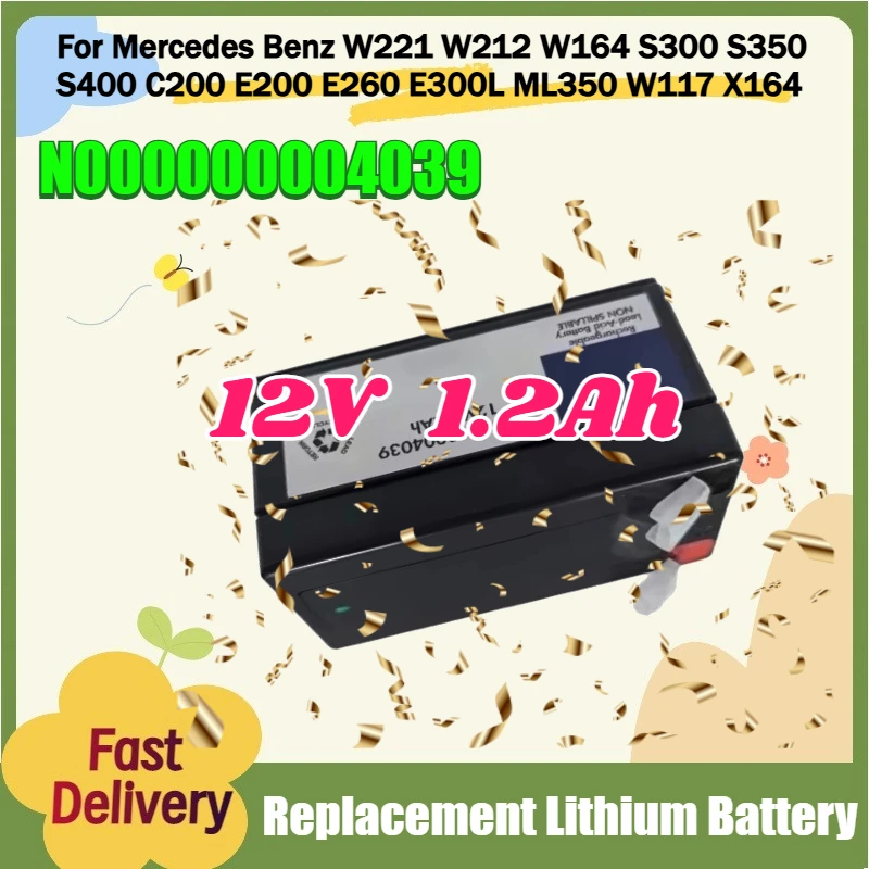 

For Mercedes Benz W221 W212 W164 S300 S350 S400 C200 E200 E260 E300L ML350 W117 X164 N000000004039 12V 1.2Ah Auxiliary Battery