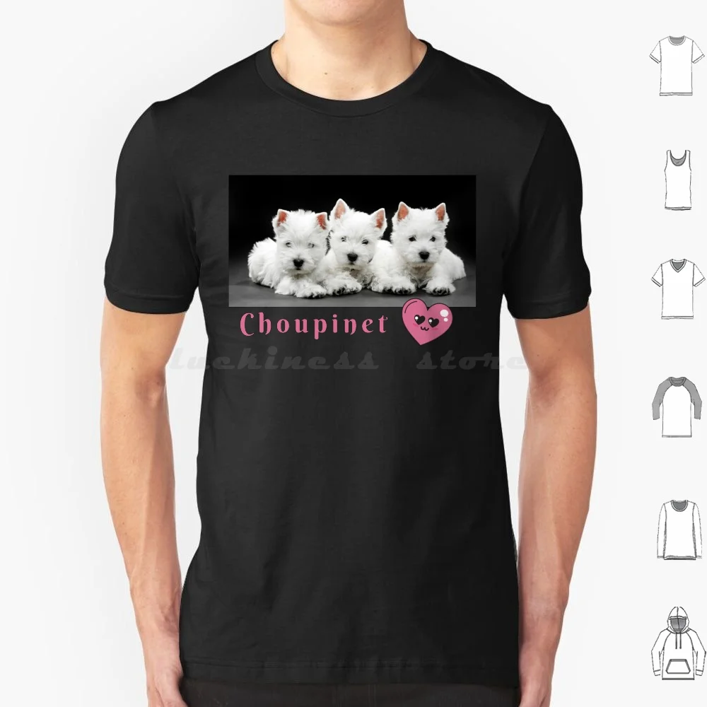 Choupinet Westies! T Shirt 6Xl Cotton Cool Tee Choupinet France French Chien Dog Mamalia Cute Adorable Sweet Westie Terrier