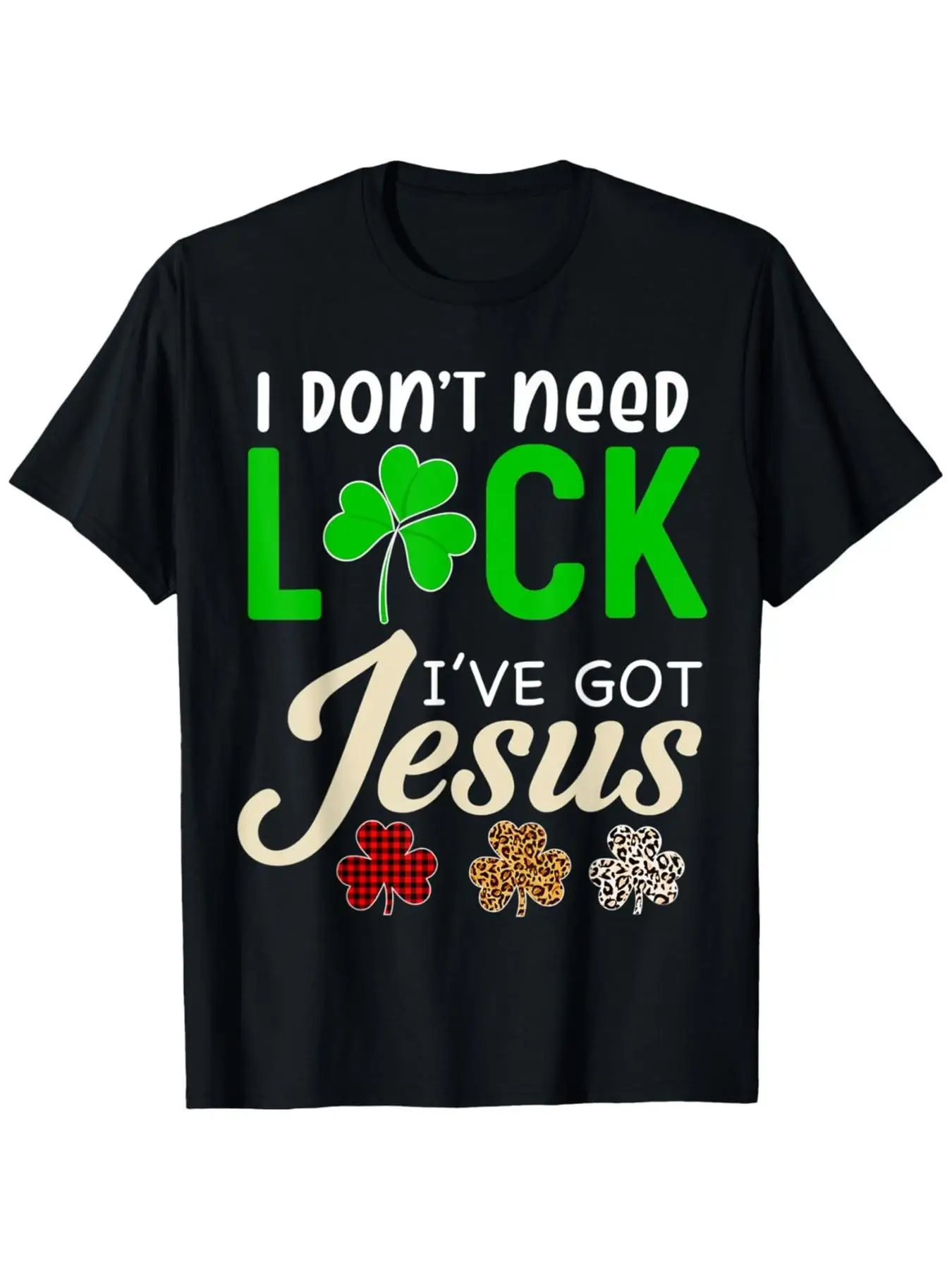 I Don't Need Luck I have Gift Saint Patrick'S Day Fun T-Shirt | Comfort Fit Men'S Tee, Crew Neck, Ultra Soft, Breathable, Moistu