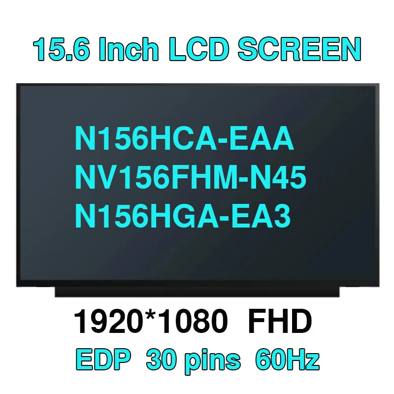 

15,6-дюймовый IPS дисплей 15,6x0, ЖК-дисплей, матрица, N156HCA-EBA EAA, NV156FHM-N45 N35, N3D, N48, N61, N62, N156HGA-EA3 B156HAN02.3