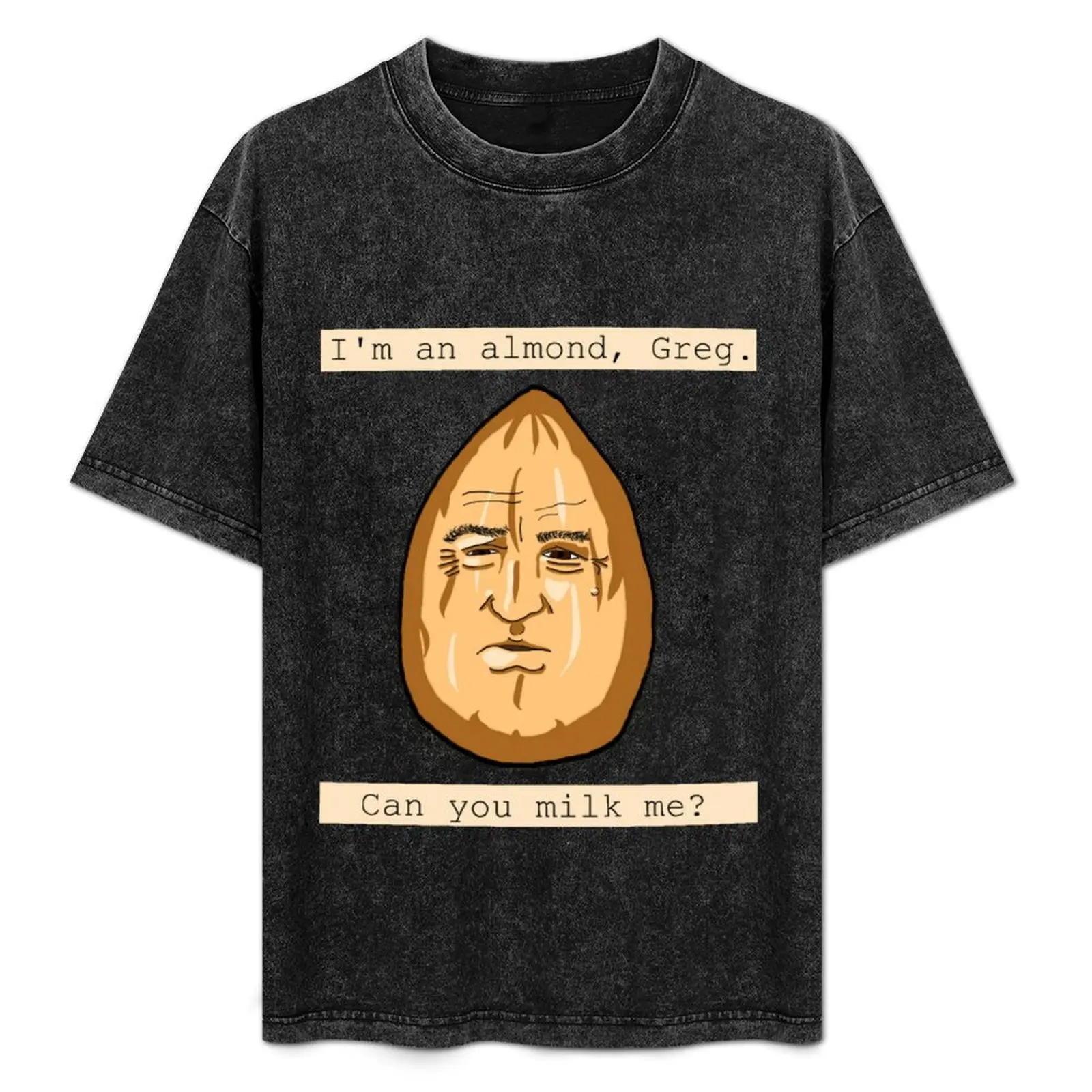 

Can you milk an almond T-Shirt Quick Dry Light Sports T-Shirt