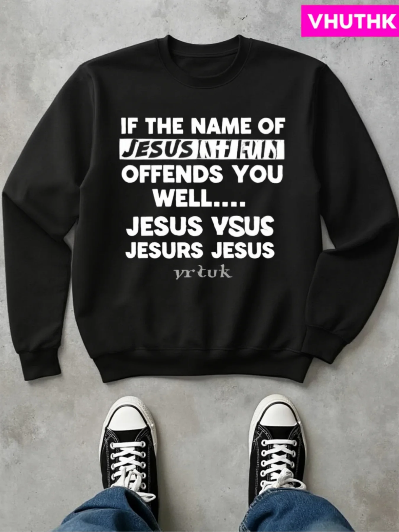 سويت شيرت رجالي من الإيمان - طباعة يسوع ضد يسوع (إذا كان اسم يسوع يعانون لك) - ملابس شارع فضفاضة برقبة دائرية سوداء