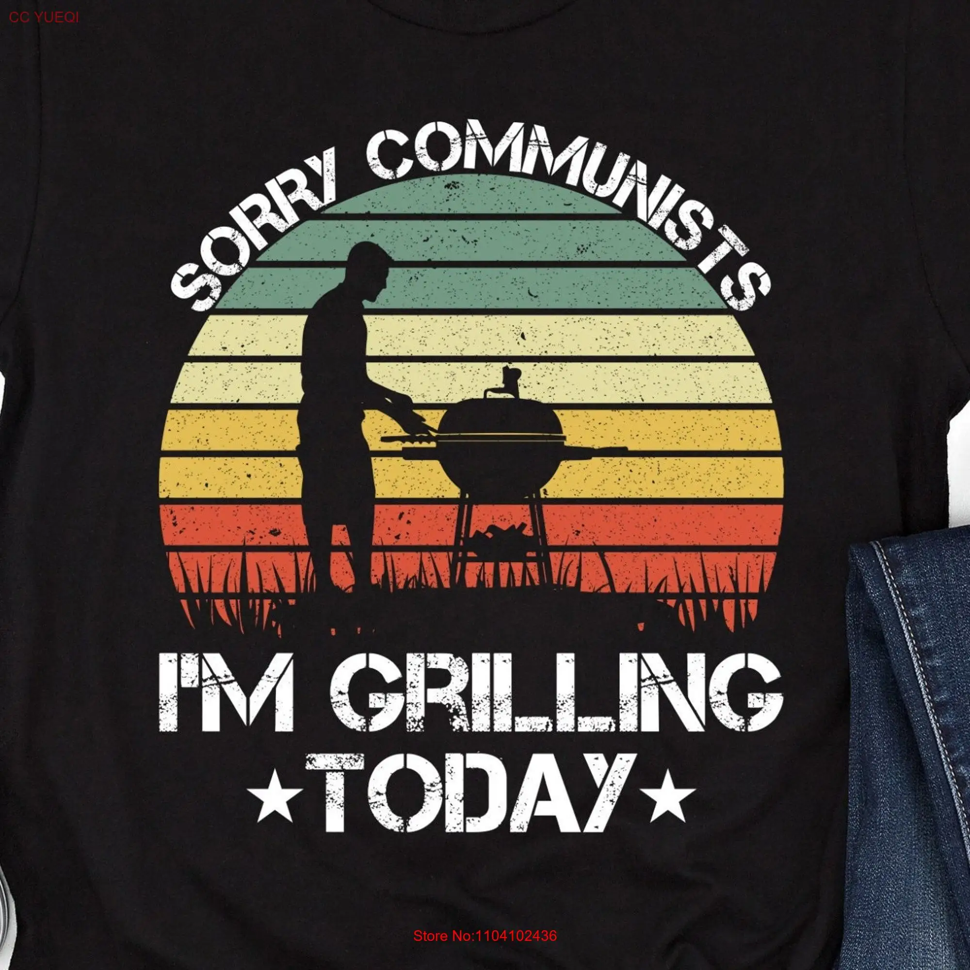 Sorry Communists I'm Grilling Today T Shirt Funny BBQ Barbeque SweaT Sarcastic Meme long or short sleeves