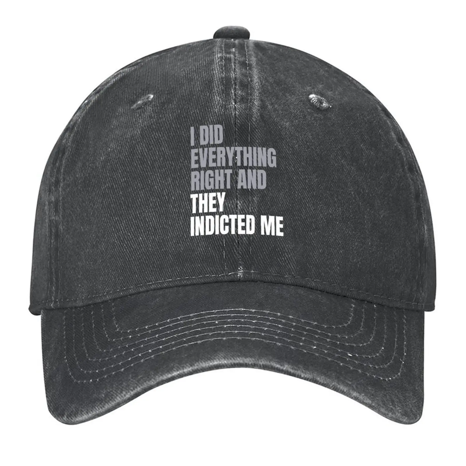 

I Did Everything Right and They Indicted Me Shirt Baseball Cap sun caps black Luxury Man Hat funny hat Women's Men's
