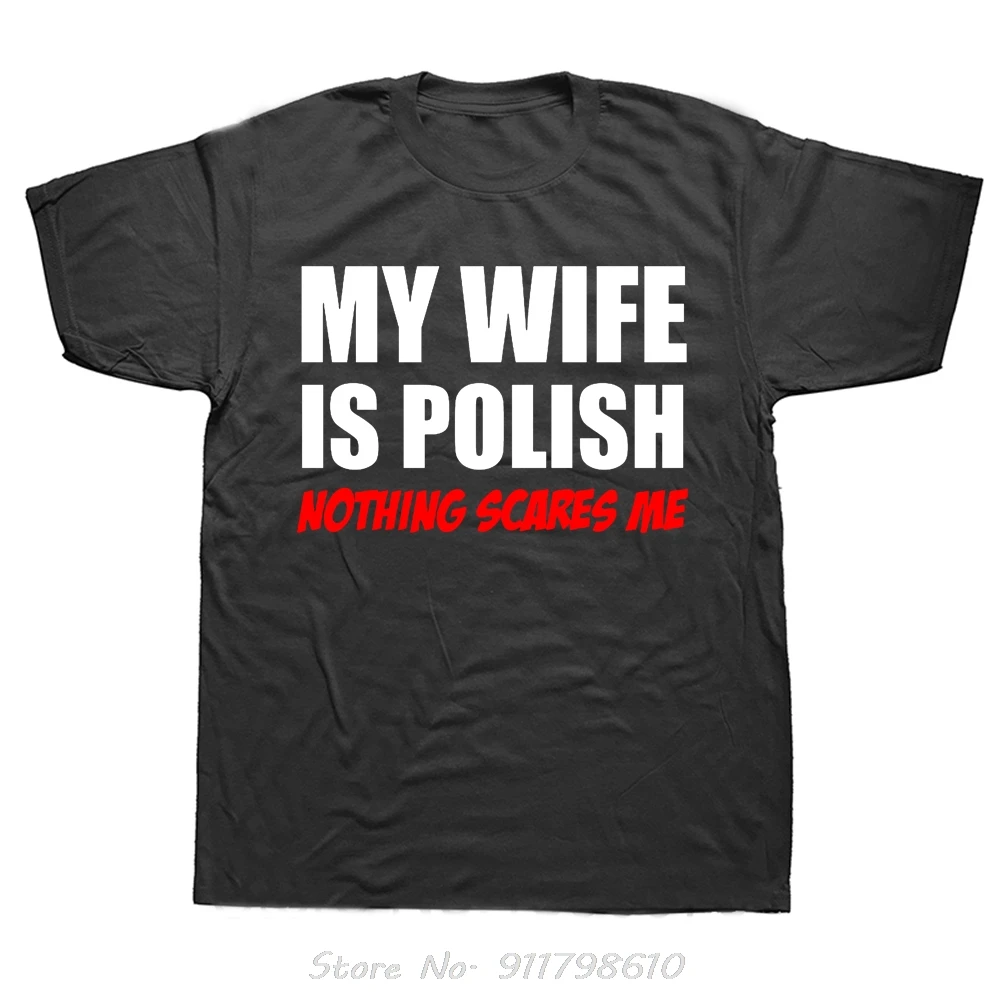 Funny My Wife Is Polish Nothing Scares Poland Oversized T-shirt Fashion New Mens Clothing Fitness T Shirt Harajuku Cotton Tshirt