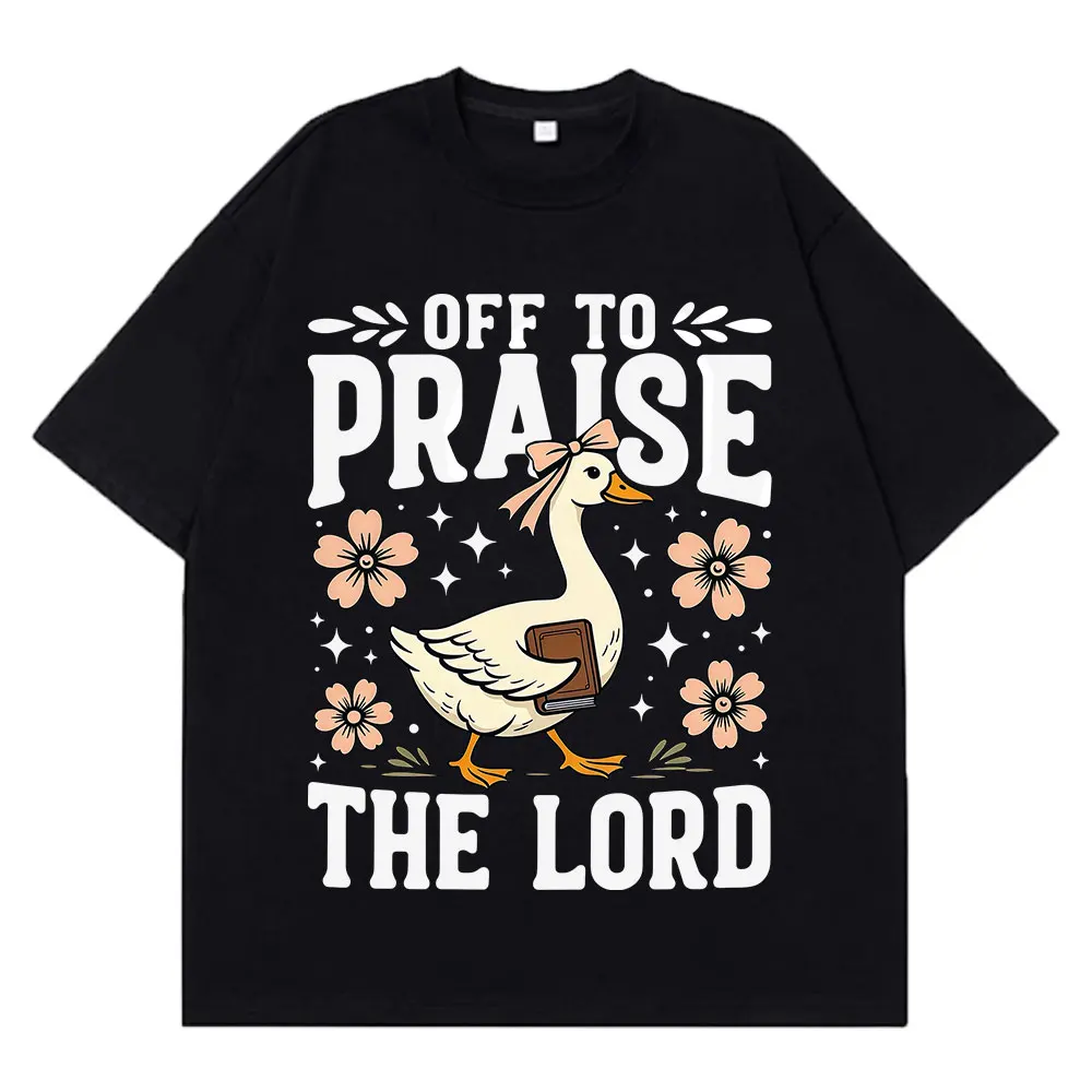 Off To Praise The Lord Funny Christian Goose Meme T-Shirt Men Women Fashion Hip-Hop T-shirts Short-sleeved Loose Cotton T-shirts