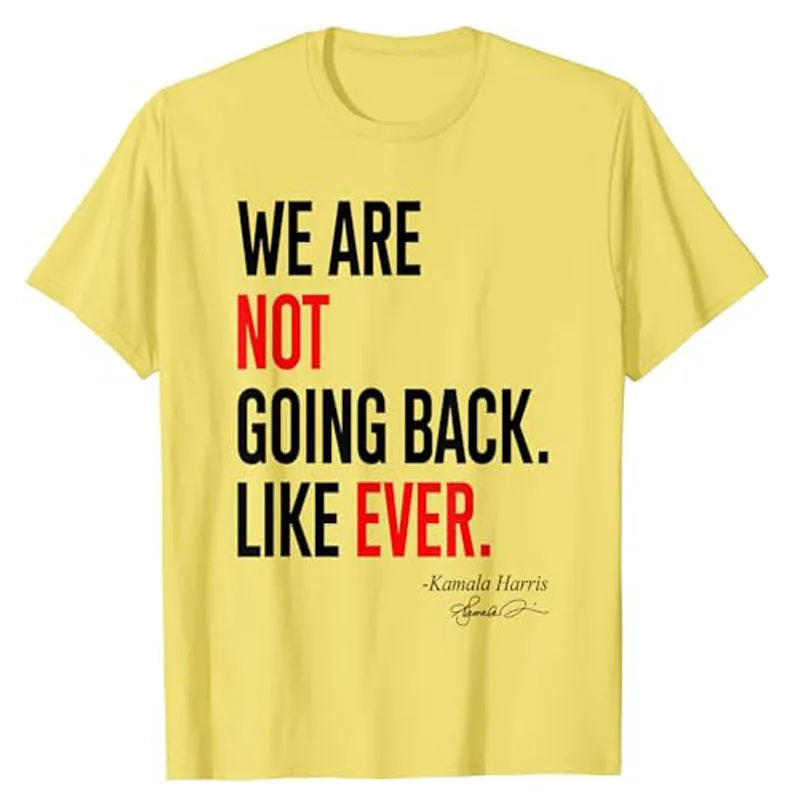 We Are Not Going Back Like Ever Kamala-Harris 2024 President T-Shirt Letters Print Saying Tee Short Sleeve Blouses Campaign Tops